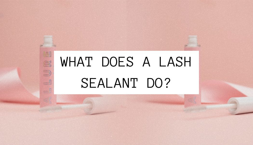 What Does A Lash Sealant Do?
